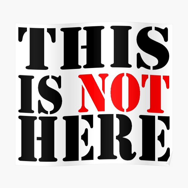 THIS IS NOT HERE Poster