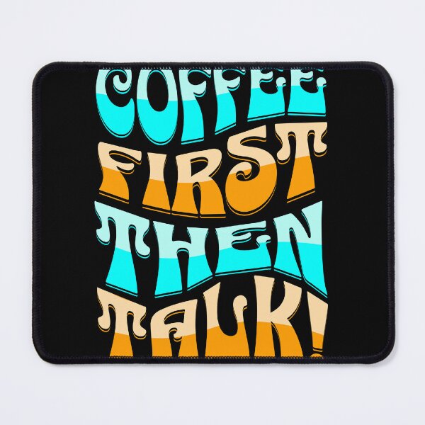 Item preview, Coffee First Then Talk designed and sold by Melvin89.