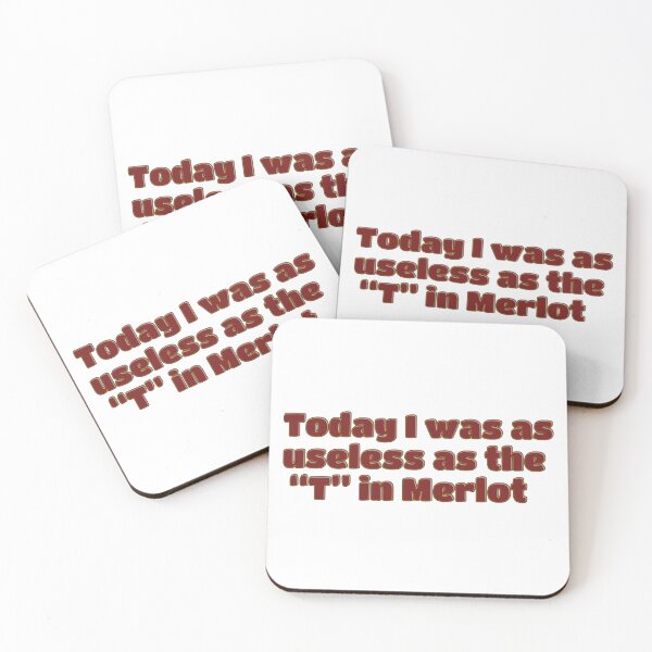Item preview, Today I was as useless as the T in Merlot  designed and sold by CoolShirtDepot.