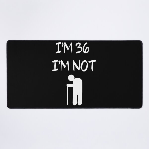 Item preview, I'm 36 I'm Not old, 36th designed and sold by El-kournafi.