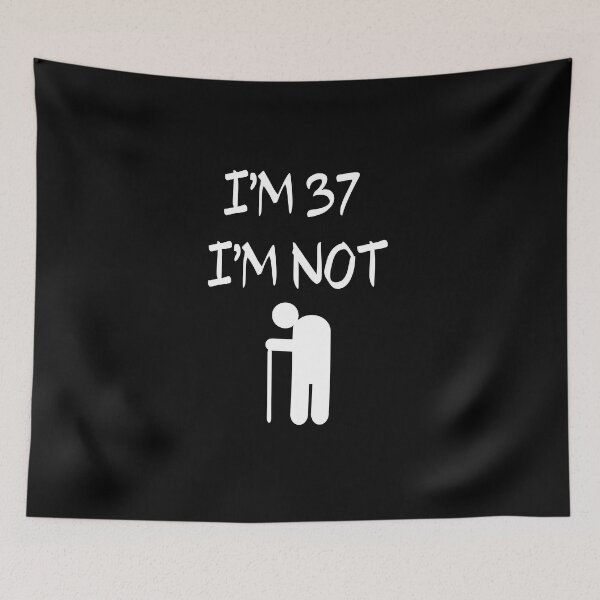 Item preview,  I'm 37 I'm Not old, 37th designed and sold by El-kournafi.