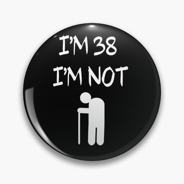 Item preview,  I'm 38 I'm Not old, 38th designed and sold by El-kournafi.