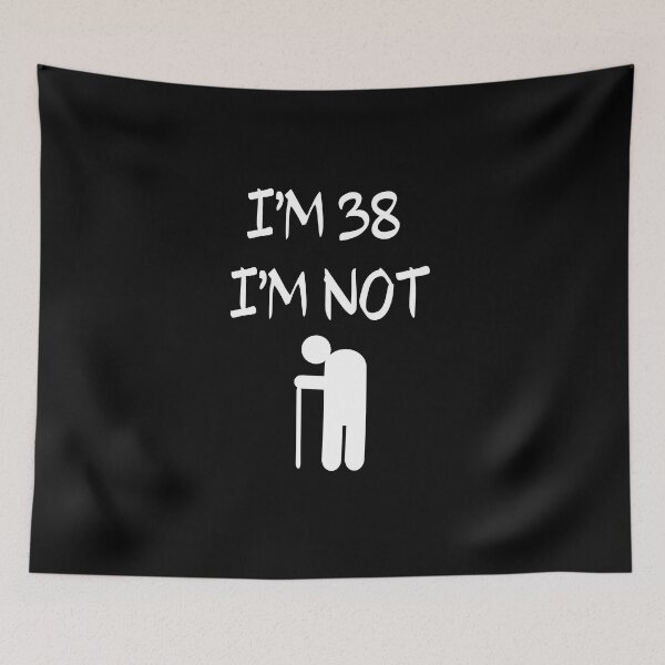 Item preview,  I'm 38 I'm Not old, 38th designed and sold by El-kournafi.