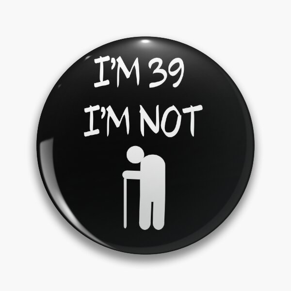 Item preview,   I'm 39 I'm Not old, 39th designed and sold by El-kournafi.