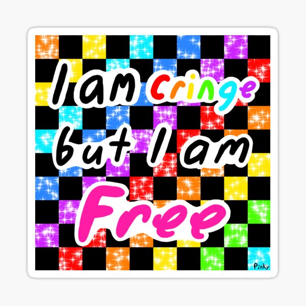 I Am Cringe but I Am Free Holographic Sticker Among Us 