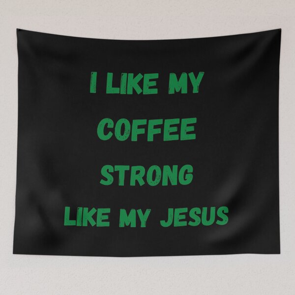 Item preview, I like my coffee strong like my Jesus designed and sold by BlessedConcepts.