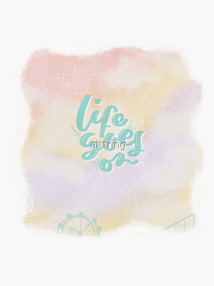 Thumbnail 3 of 3, Sticker, Life Goes On designed and sold by alttring.