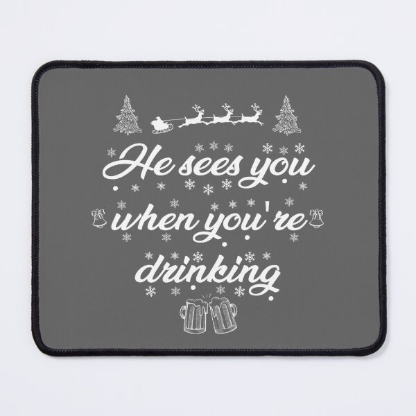 Item preview, He sees you when you're drinking designed and sold by MyMerch4u.