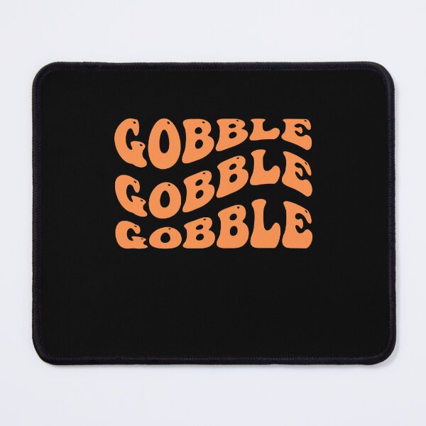 Item preview, Gobble, Gobble, Gobble Thanksgiving Design designed and sold by Peter Stawicki.