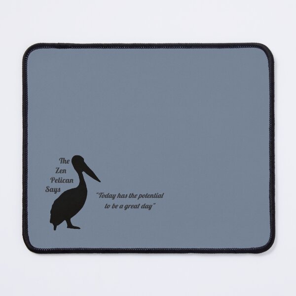 Item preview, The Zen Pelican Says - "Today has the potential to be a great day" designed and sold by Merethe Soltvedt.
