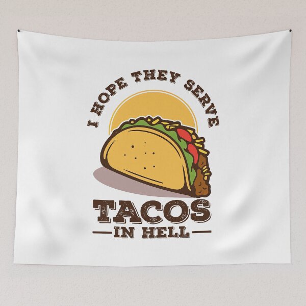 Item preview, I Hope They Serve Tacos in Hell, Taco Love designed and sold by graphic-genie.