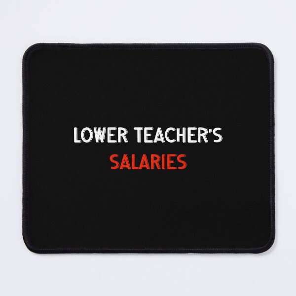 Item preview, Lower Teacher Salaries designed and sold by primerocktee.