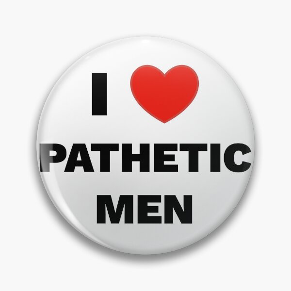 Item preview, I love pathetic men designed and sold by PunkCroc.