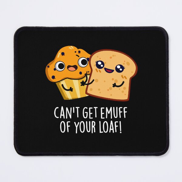 Item preview, Can't Get Emuff Of Your Loaf Funny Food Puns (Dark BG) designed and sold by punnybone.