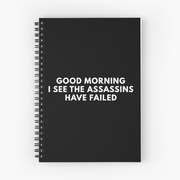 Item preview, Good Morning I See The Assassins Have Failed designed and sold by Express YRSLF.