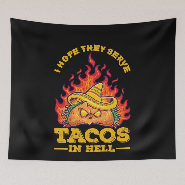 Item preview, I Hope They Serve Tacos in Hell, Taco Love designed and sold by graphic-genie.
