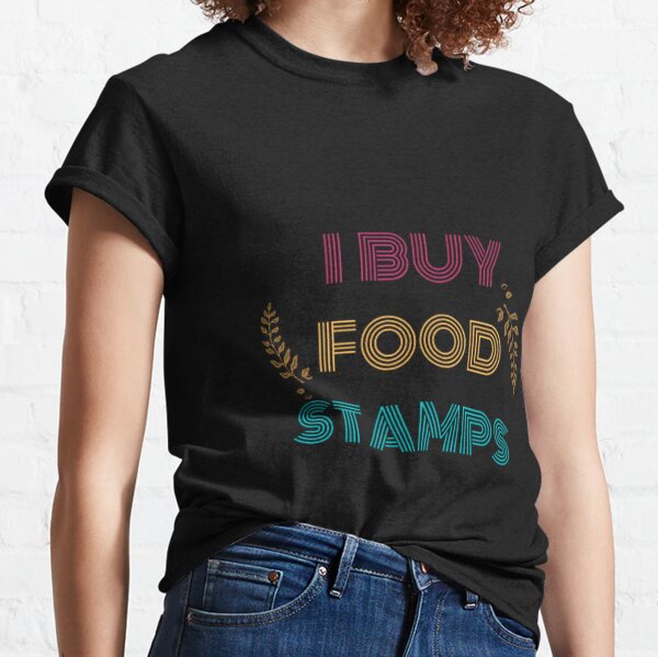 Food Stamps T-Shirts for Sale
