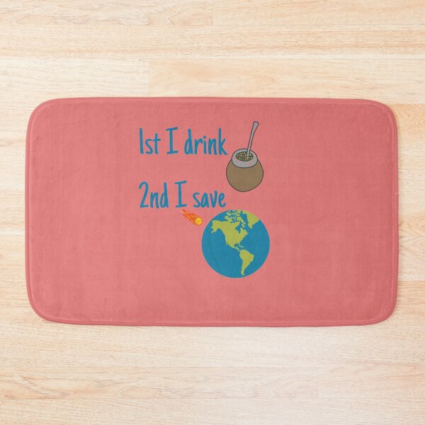 Item preview, First I Drink the yerba mate then I save the World for a yerba mate lover. designed and sold by facePale.