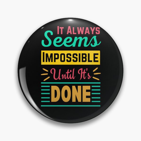 Item preview, Always seems impossible until its done. designed and sold by ColourTrials.