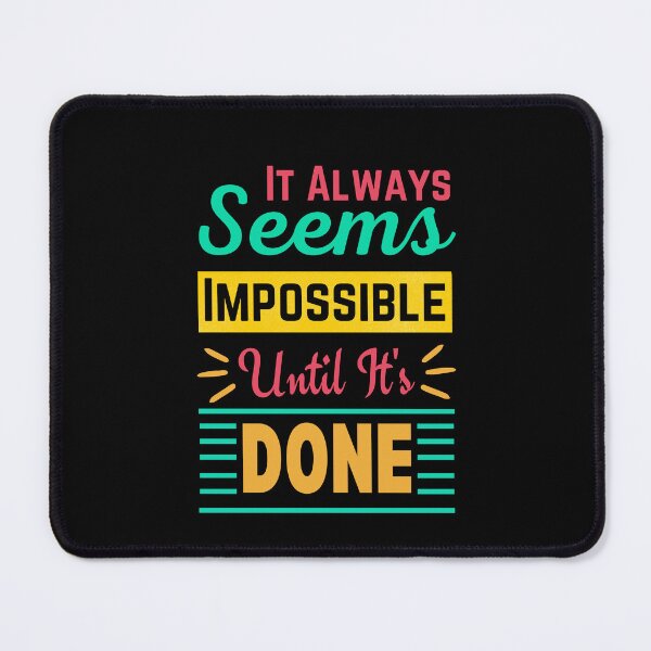 Item preview, Always seems impossible until its done. designed and sold by ColourTrials.