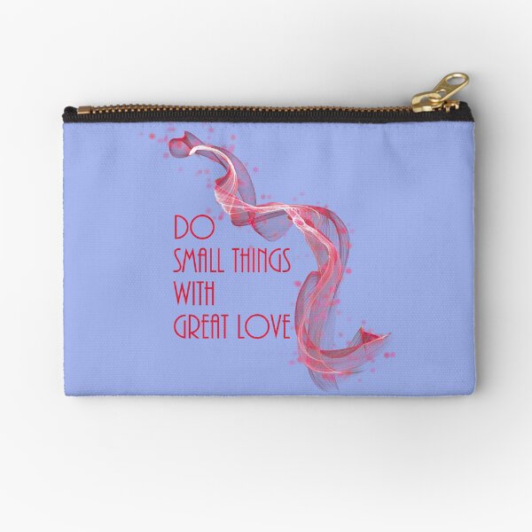 Do Small Things With Great Love Zipper Pouch