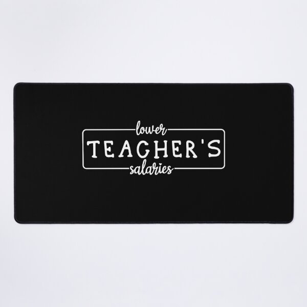 Item preview, Lower Teacher Salaries designed and sold by Creativy.