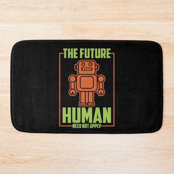 Item preview, The Future Human Need Not Apply - Funny Gifts for Robotic Engineers and Technology Lovers designed and sold by FanityPrints.