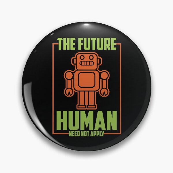 Item preview, The Future Human Need Not Apply - Funny Gifts for Robotic Engineers and Technology Lovers designed and sold by FanityPrints.