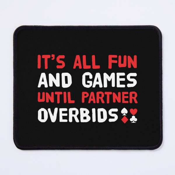 Item preview, It's All Fun & Games Until Partner Overbids. For duplicate bridge players. designed and sold by Peter Orum.