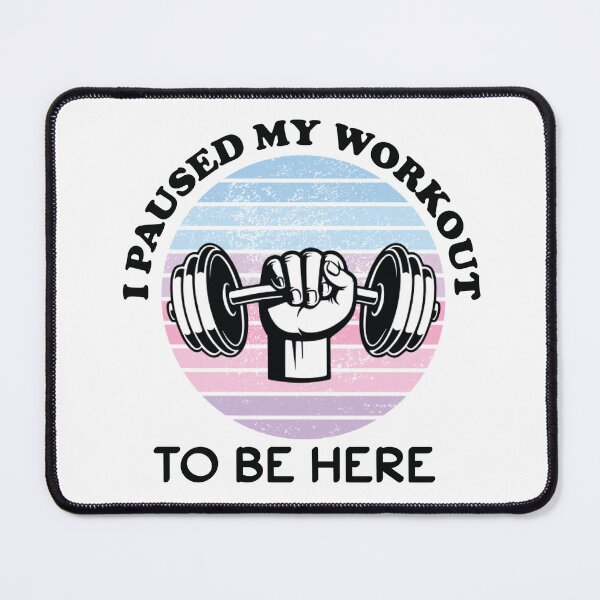 Item preview, I Paused My Workout To Be Here designed and sold by beefrancky.