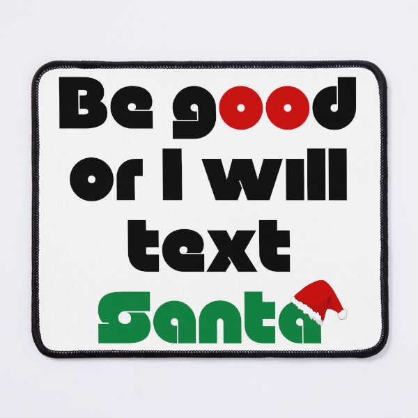 Item preview, Be Good Or I Will Text Santa designed and sold by Merigold.