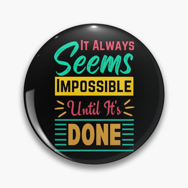 Item preview, Always seems impossible until its done. designed and sold by ColourTrials.