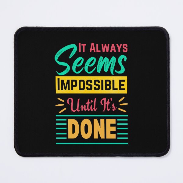 Item preview, Always seems impossible until its done. designed and sold by ColourTrials.