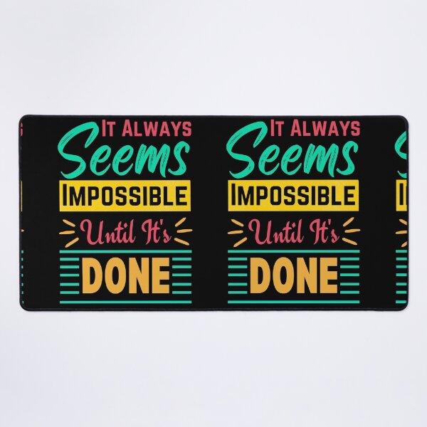 Item preview, Always seems impossible until its done. designed and sold by ColourTrials.