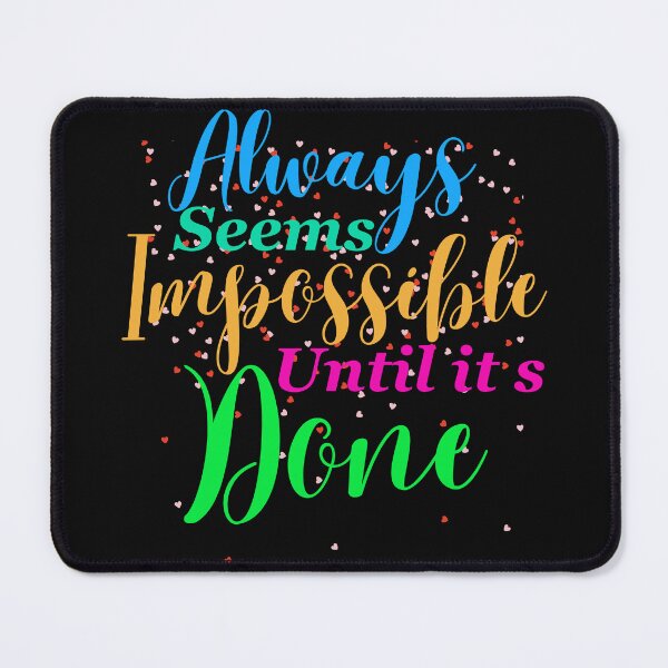 Item preview, Always seems impossible until its done. designed and sold by ColourTrials.