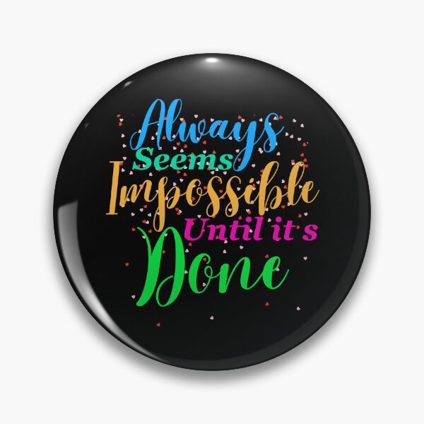 Item preview, Always seems impossible until its done. designed and sold by ColourTrials.