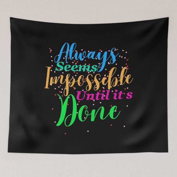 Item preview, Always seems impossible until its done. designed and sold by ColourTrials.