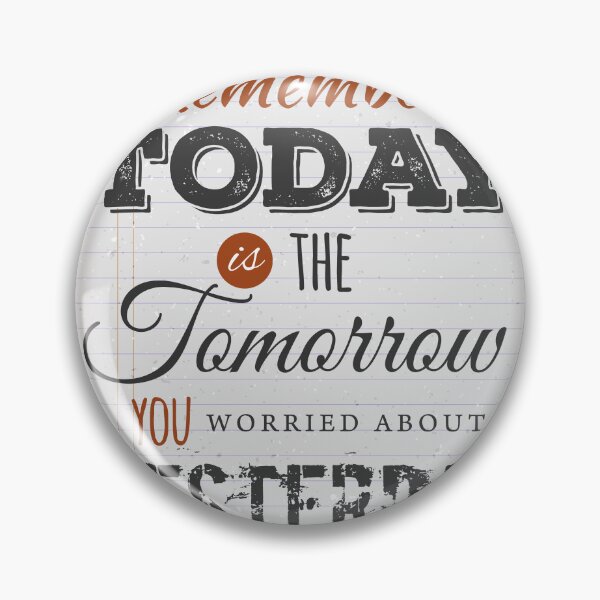 Item preview,  Today Is The Tomorrow You Worried About Yesterday designed and sold by seleriamansey.
