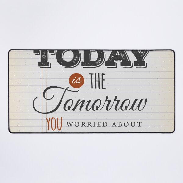 Item preview, Today Is The Tomorrow You Worried About Yesterday designed and sold by seleriamansey.