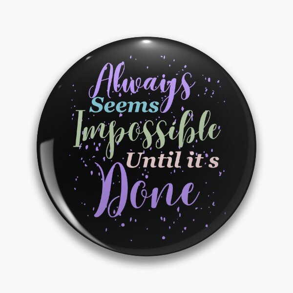 Item preview, Always seems impossible until its done. designed and sold by ColourTrials.