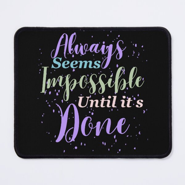Item preview, Always seems impossible until its done. designed and sold by ColourTrials.