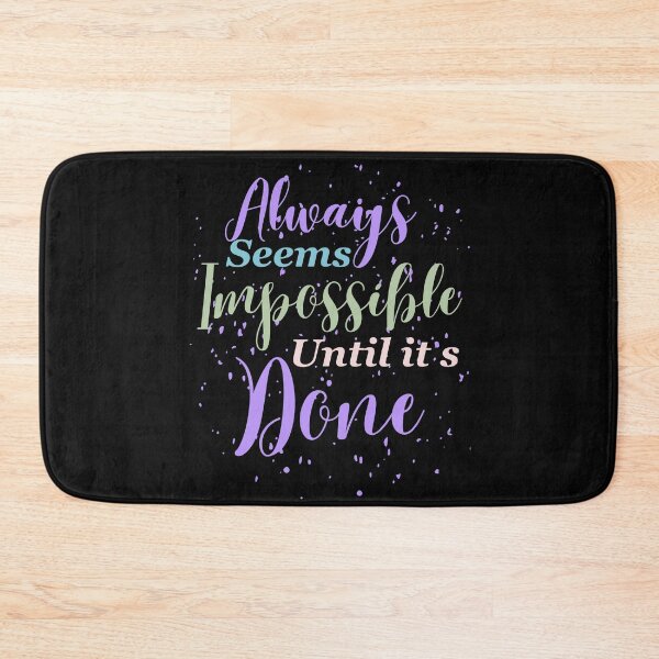 Item preview, Always seems impossible until its done. designed and sold by ColourTrials.