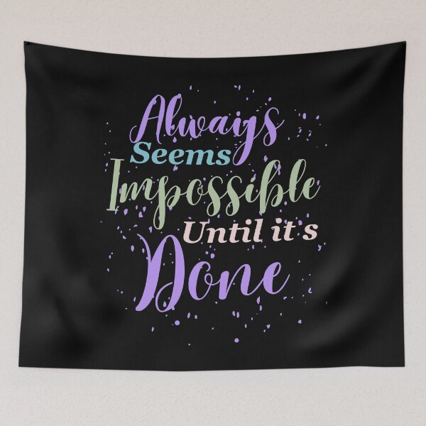 Item preview, Always seems impossible until its done. designed and sold by ColourTrials.