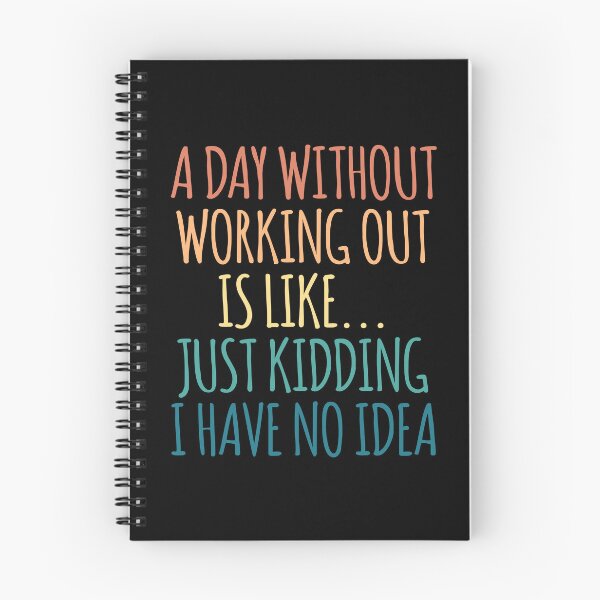 Item preview, A Day Without Working Out Is Like Just Kidding I Have No Idea designed and sold by kindxinn.