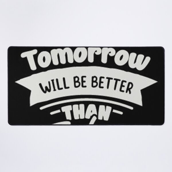 Item preview, Believe that Tomorrow will be Better than Today designed and sold by seleriamansey.