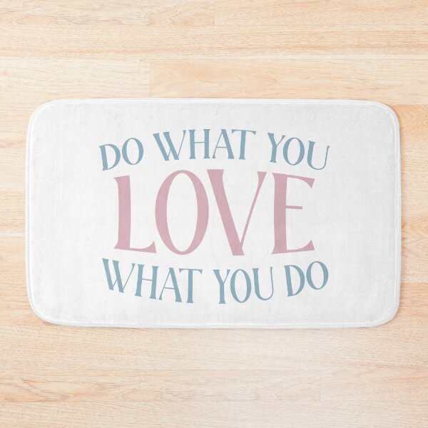 Item preview, Do What You LOVE What You Do designed and sold by GMM Designs.