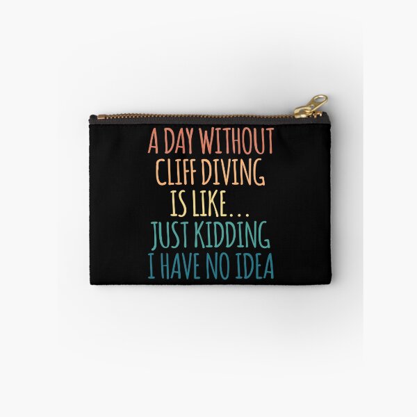 Item preview, A Day Without Cliff diving Is Like Just Kidding I Have No Idea designed and sold by kindxinn.