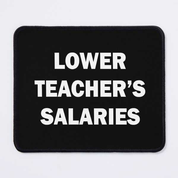 Item preview, LOWER TEACHER’S SALARIES  designed and sold by tasmin-shop.