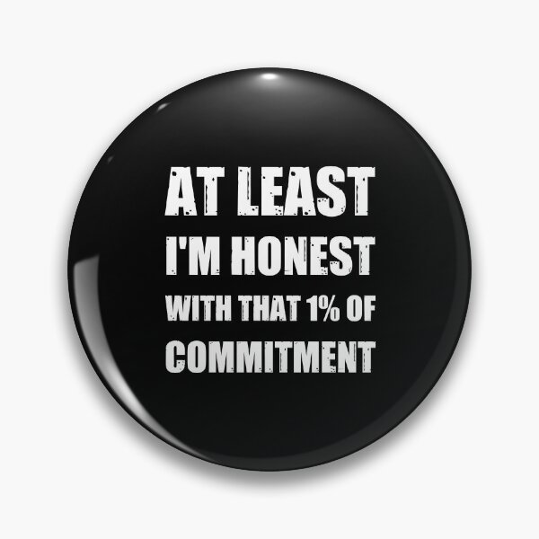 Item preview, At least I'm honest with that 1% of commitment designed and sold by Happy-PrintZ.