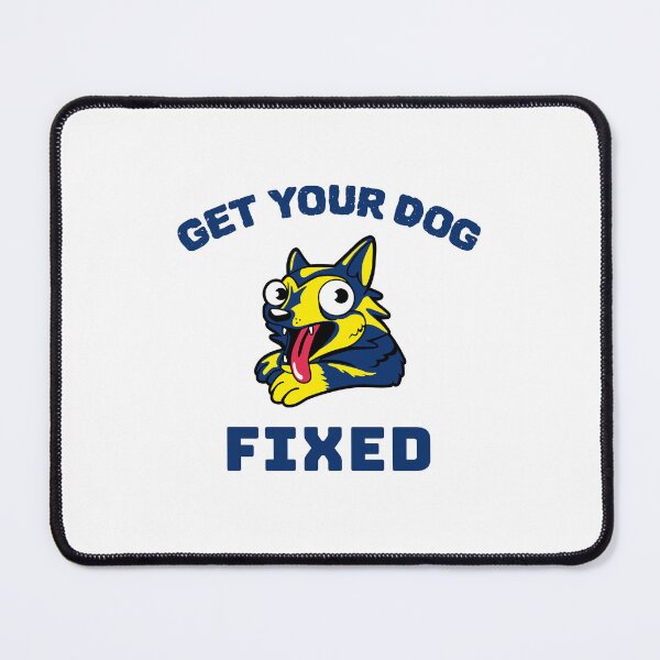 Item preview, Get Your Dog Fixed designed and sold by GrumpyFella.